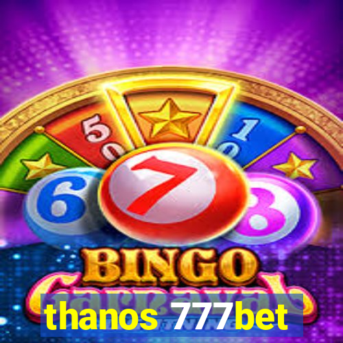 thanos 777bet